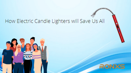 How Electric Candle Lighters Will Save Us All