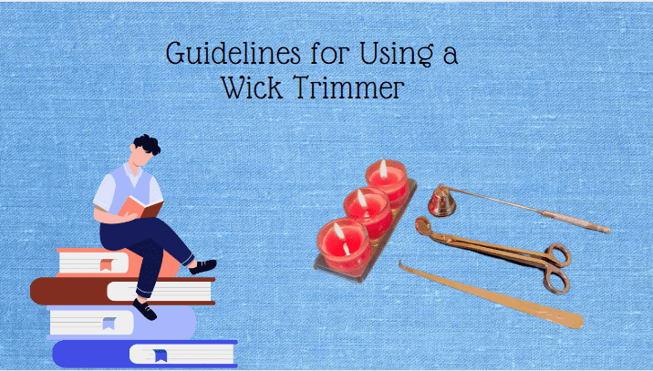 Guidelines for Using a Wick Trimmer