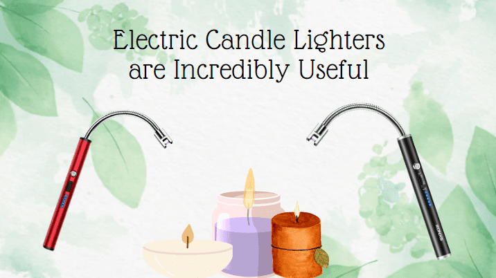 Electric Candle Lighters are Incredibly Useful