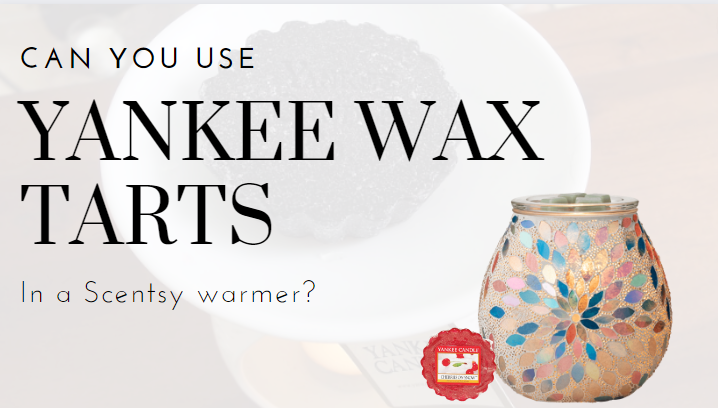 Can you use Yankee wax tarts In a Scentsy warmer?