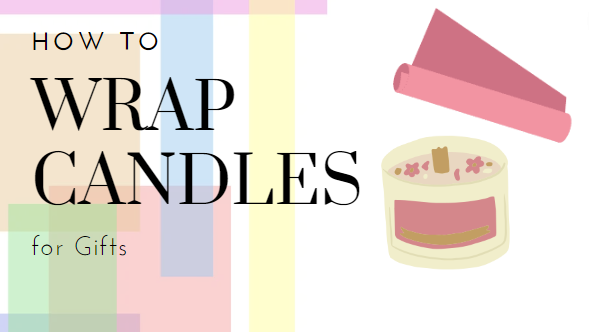 How to Wrap Candles for Gifts (10 Ways)